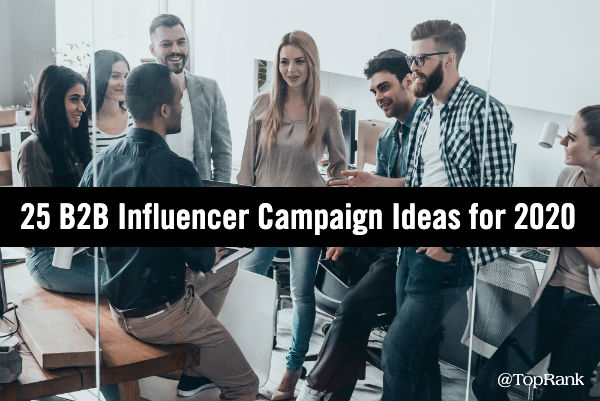 B2B Influencer Marketing Campaign Ideas