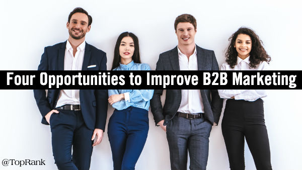 Opportunities to Improve B2B Marketing