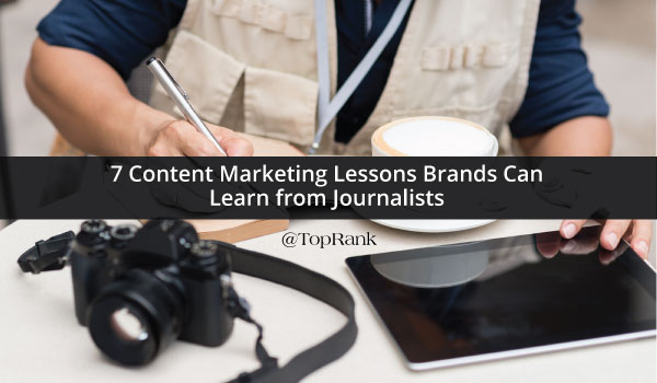 7-content-marketing-lessons-from-journalists