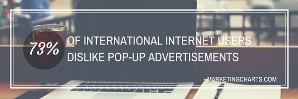 73 PERCENT OF INTERNATIONAL INTERNET USERS DISLIKE POP-UP ADVERTISEMENTS