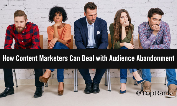 How Content Marketers Can Deal with Audience Abandonment