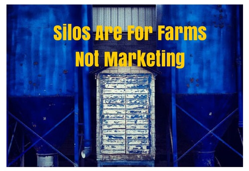 Silos Are For Farms, Not Marketing