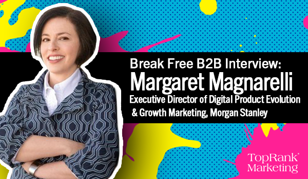 Break Free B2B Interview with Margaret Magnarelli