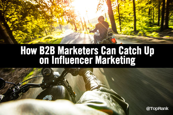 B2B Influencer Marketing Catch Up