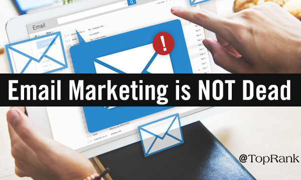Email Marketing Is Not Dead