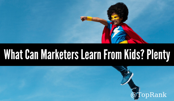 What Can Marketers Learn from Kids?