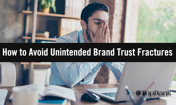 Avoiding Unintended Brand Trust Fractures