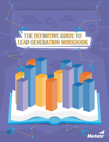 Marketo: The Definitive Guide to Lead Generation Workbook