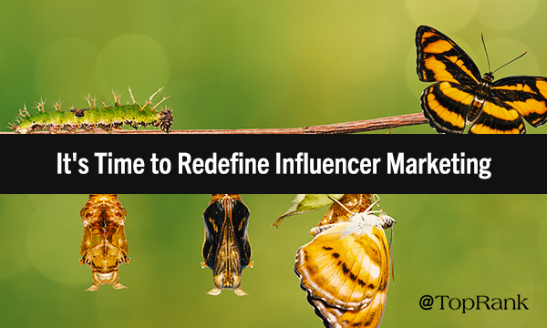 It's Time to Redefine Influencer Marketing