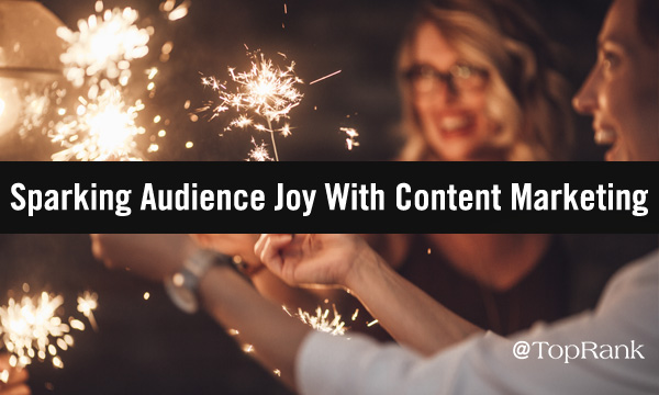 How to Spark Audience Joy with Your Content