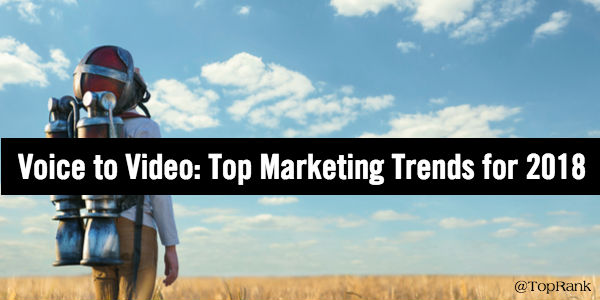 Top Marketing Trends 2018