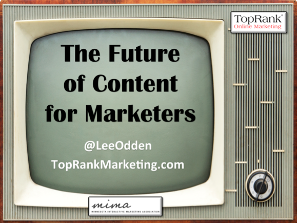 The Future of Content - Lee Odden, MIMA