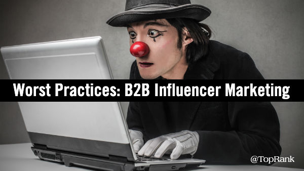 Worst Practices B2B Influencer Marketing